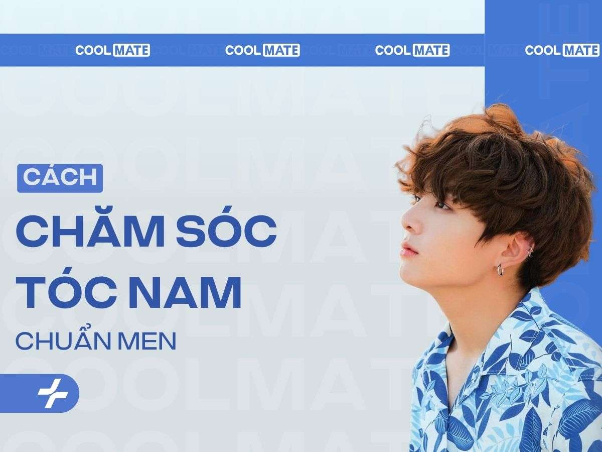Cách Chăm Sóc Tóc Nam Chuẩn Men: Hướng Dẫn Từ A-Z Tại Nhà