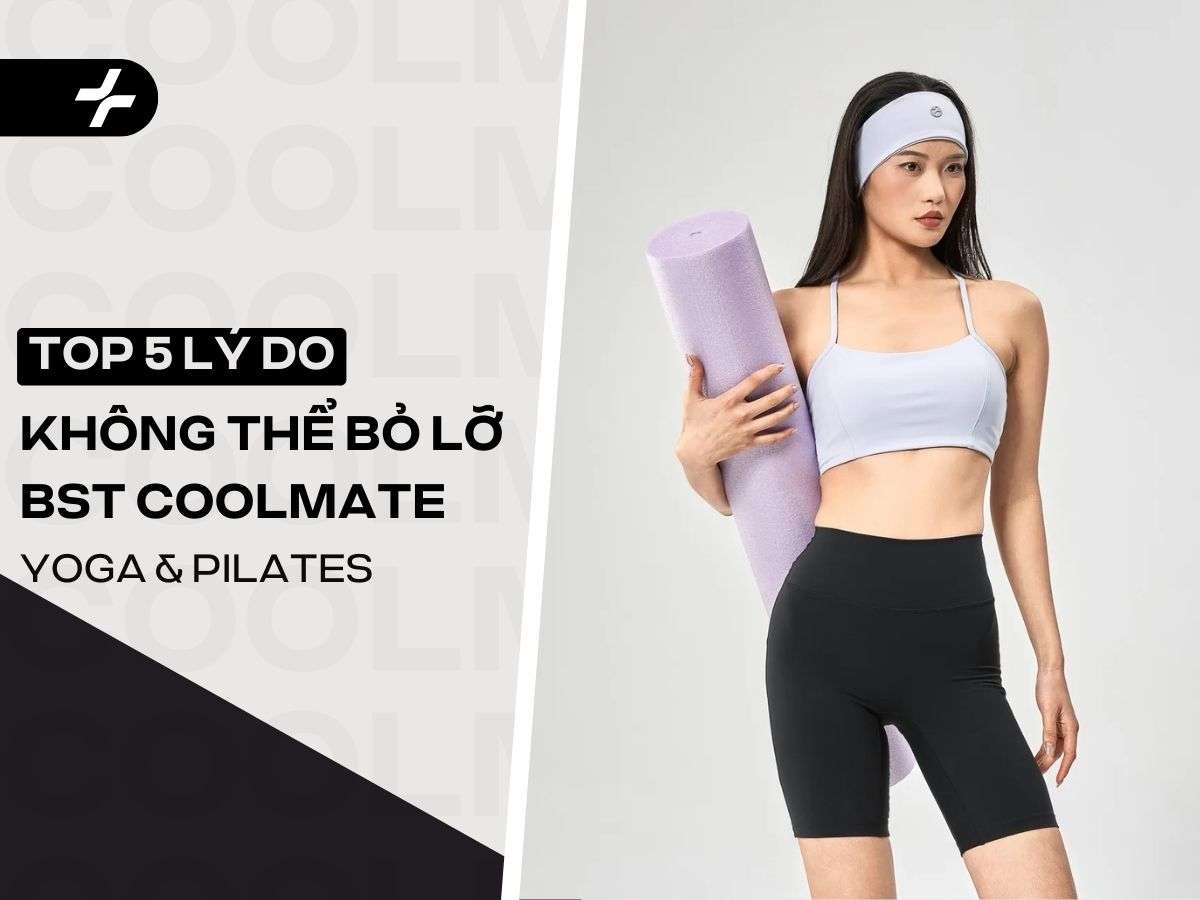 5 lý do mà các nàng không thể bỏ lỡ BST Coolmate Yoga & Pilates nữ