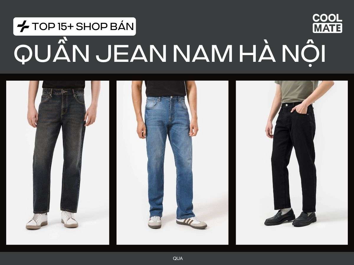 Top 15 Shop quần jean nam Hà Nội được săn đón nhiều nhất năm 2025