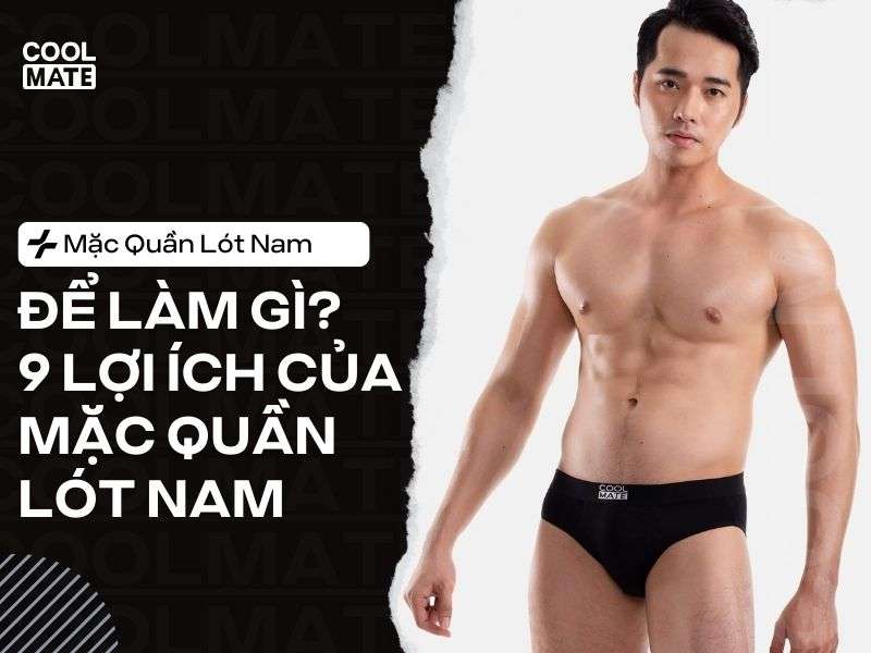 Mặc Quần Lót Nam Để Làm Gì? [Giải Đáp Từ A Đến Z]